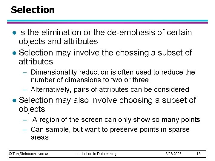 Selection Is the elimination or the de-emphasis of certain objects and attributes l Selection