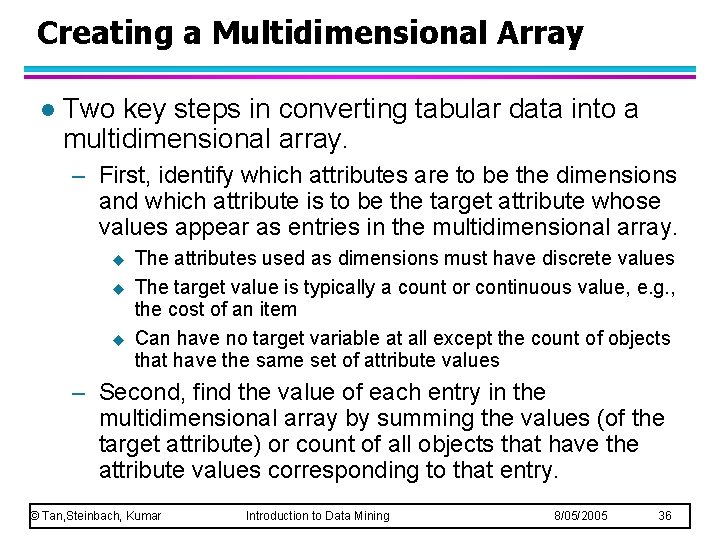 Creating a Multidimensional Array l Two key steps in converting tabular data into a