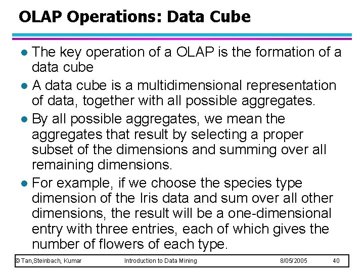 OLAP Operations: Data Cube The key operation of a OLAP is the formation of