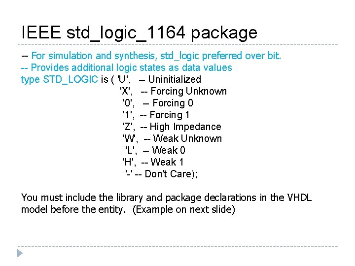 IEEE std_logic_1164 package -- For simulation and synthesis, std_logic preferred over bit. -- Provides