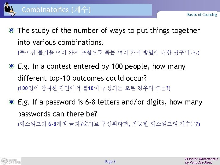 Combinatorics (계수) Basics of Counting The study of the number of ways to put