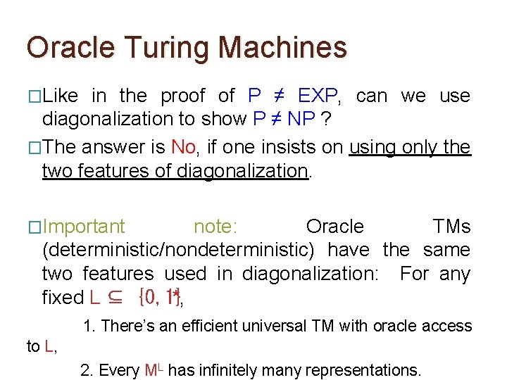 Oracle Turing Machines �Like in the proof of P ≠ EXP, can we use