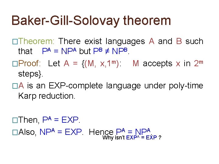 Baker-Gill-Solovay theorem �Theorem: There exist languages A and B such that PA = NPA