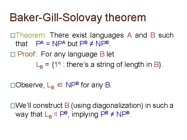Baker-Gill-Solovay theorem �Theorem: There exist languages A and B such that PA = NPA