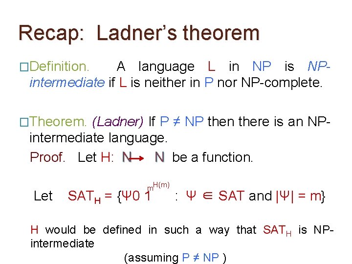 Recap: Ladner’s theorem �Definition. A language L in NP is NPintermediate if L is