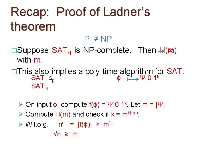 Recap: Proof of Ladner’s theorem P ≠ NP �Suppose SATH is NP-complete. Then H(m)