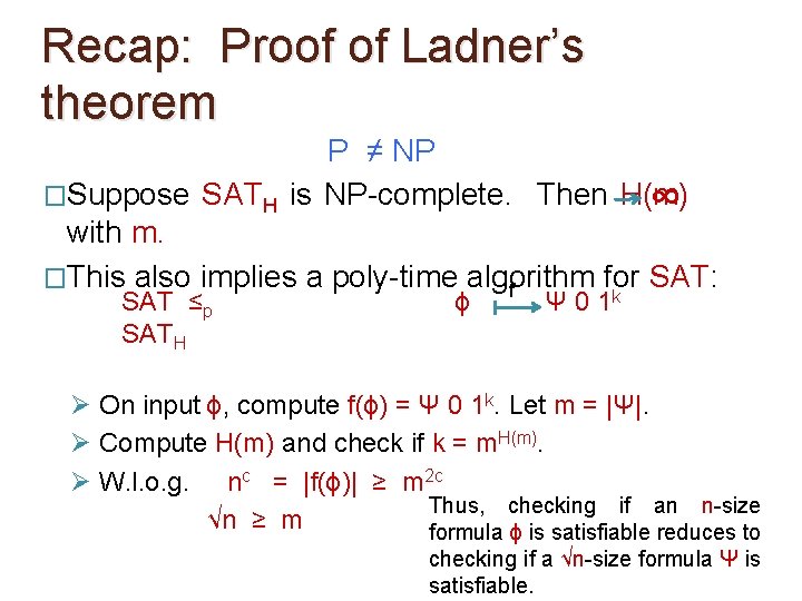 Recap: Proof of Ladner’s theorem P ≠ NP �Suppose SATH is NP-complete. Then H(m)