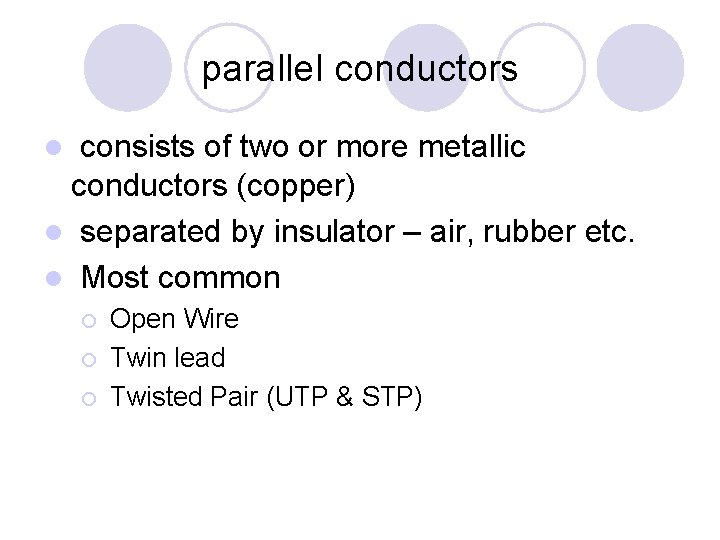 parallel conductors consists of two or more metallic conductors (copper) l separated by insulator