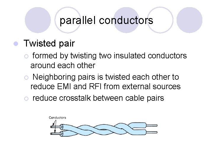 parallel conductors l Twisted pair formed by twisting two insulated conductors around each other