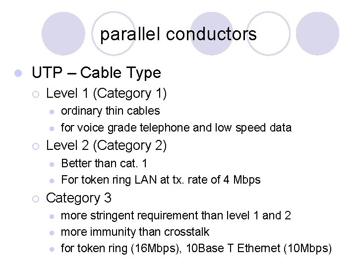 parallel conductors l UTP – Cable Type ¡ Level 1 (Category 1) l l