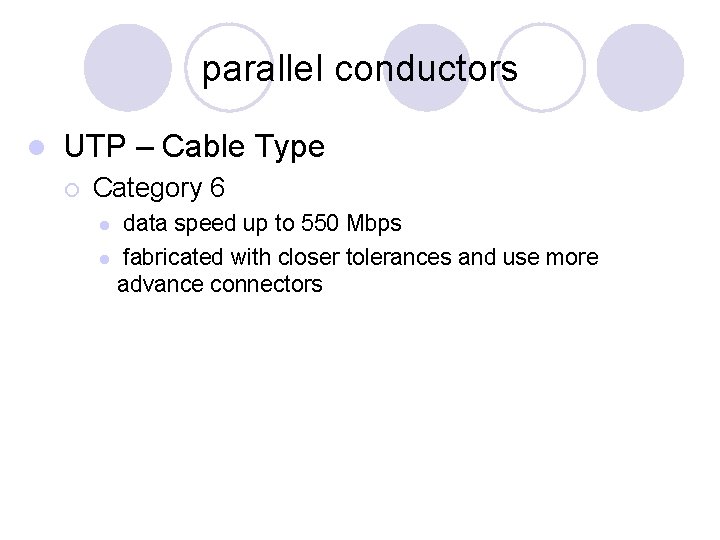 parallel conductors l UTP – Cable Type ¡ Category 6 data speed up to