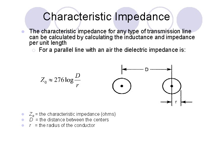 Characteristic Impedance l The characteristic impedance for any type of transmission line can be