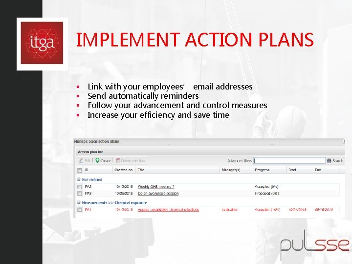 IMPLEMENT ACTION PLANS § § Link with your employees’ email addresses Send automatically reminders