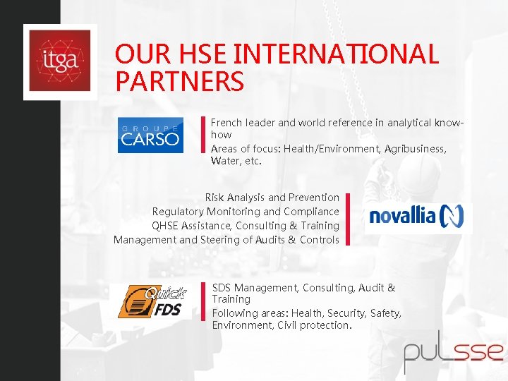 OUR HSE INTERNATIONAL PARTNERS French leader and world reference in analytical knowhow Areas of