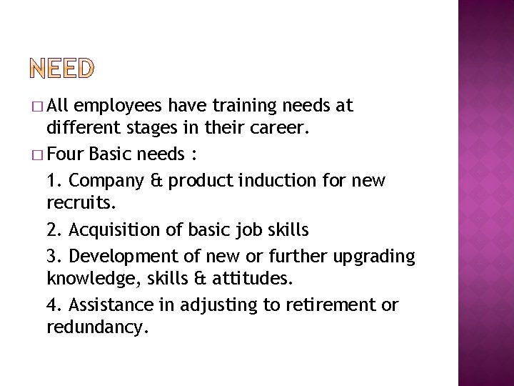 � All employees have training needs at different stages in their career. � Four