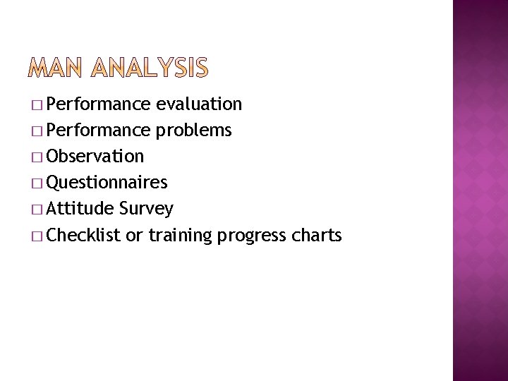 � Performance evaluation � Performance problems � Observation � Questionnaires � Attitude Survey �