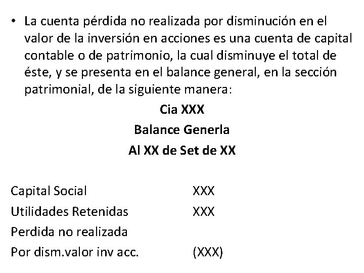  • La cuenta pérdida no realizada por disminución en el valor de la