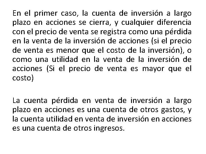 En el primer caso, la cuenta de inversión a largo plazo en acciones se