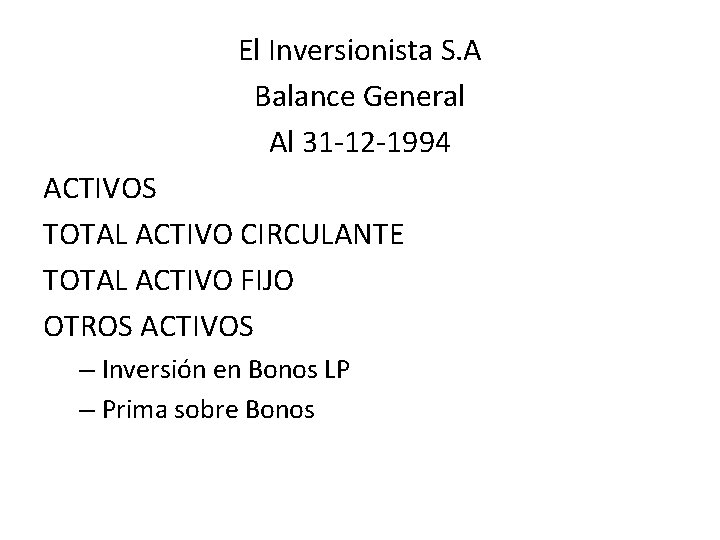 El Inversionista S. A Balance General Al 31 -12 -1994 ACTIVOS TOTAL ACTIVO CIRCULANTE