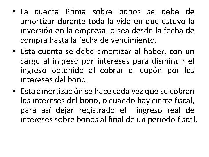  • La cuenta Prima sobre bonos se debe de amortizar durante toda la