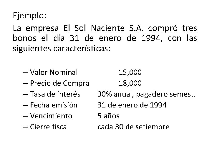 Ejemplo: La empresa El Sol Naciente S. A. compró tres bonos el día 31