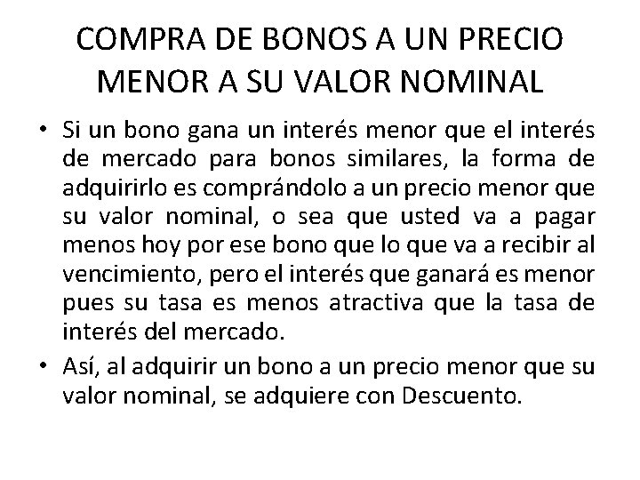 COMPRA DE BONOS A UN PRECIO MENOR A SU VALOR NOMINAL • Si un