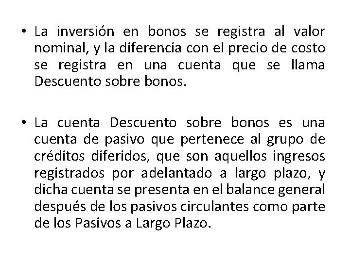  • La inversión en bonos se registra al valor nominal, y la diferencia