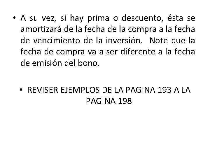  • A su vez, si hay prima o descuento, ésta se amortizará de