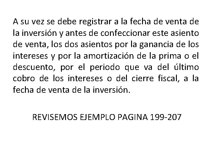 A su vez se debe registrar a la fecha de venta de la inversión