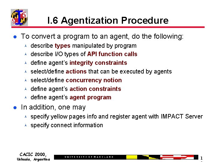 I. 6 Agentization Procedure To convert a program to an agent, do the following: