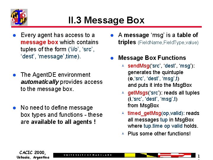 II. 3 Message Box Every agent has access to a message box which contains