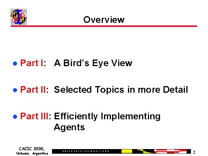 Overview Part I: A Bird’s Eye View Part II: Selected Topics in more Detail