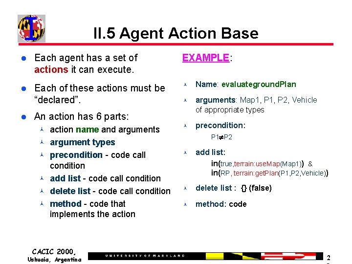 II. 5 Agent Action Base Each agent has a set of actions it can