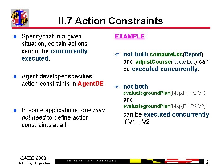 II. 7 Action Constraints Specify that in a given situation, certain actions cannot be