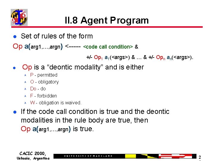 II. 8 Agent Program Set of rules of the form Op a(arg 1, …,