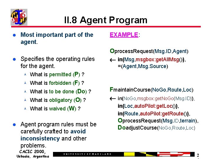 II. 8 Agent Program Most important part of the agent. Specifies the operating rules