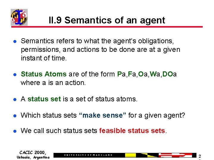 II. 9 Semantics of an agent Semantics refers to what the agent’s obligations, permissions,