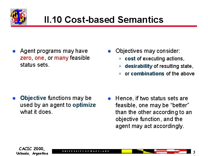II. 10 Cost-based Semantics Agent programs may have zero, one, or many feasible status