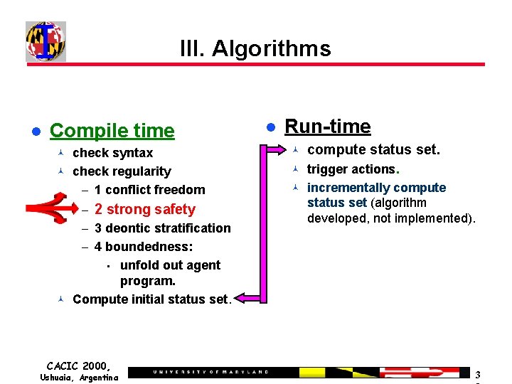 III. Algorithms Compile time check syntax check regularity – 1 conflict freedom – 2