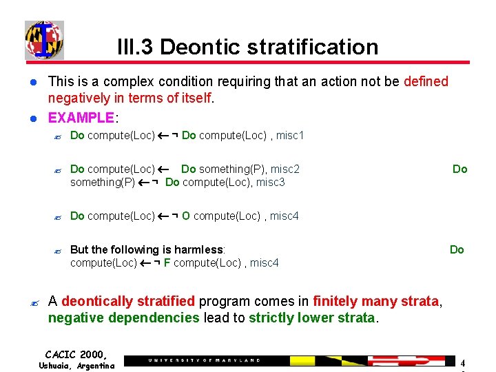 III. 3 Deontic stratification This is a complex condition requiring that an action not