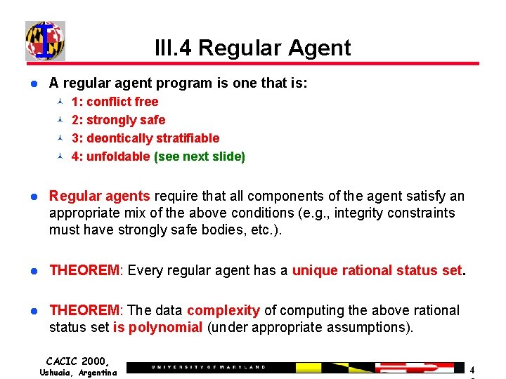 III. 4 Regular Agent A regular agent program is one that is: 1: conflict