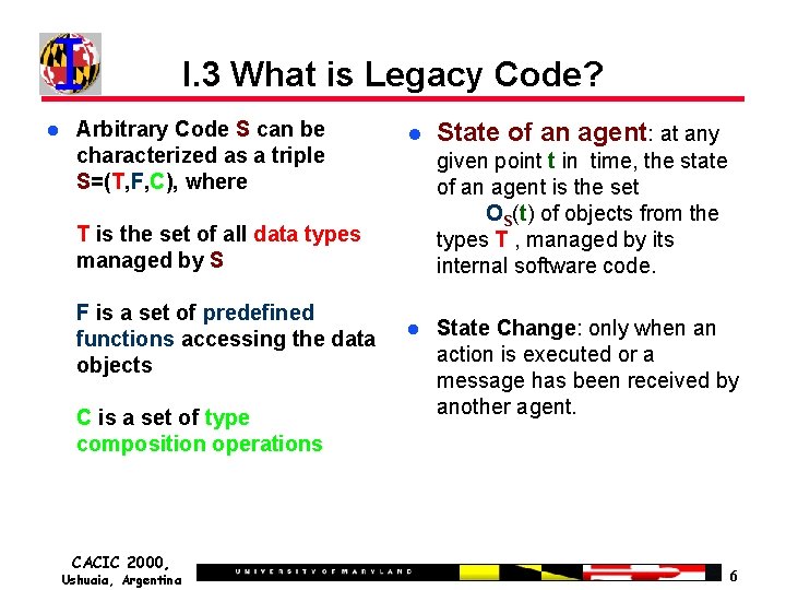 I. 3 What is Legacy Code? Arbitrary Code S can be characterized as a