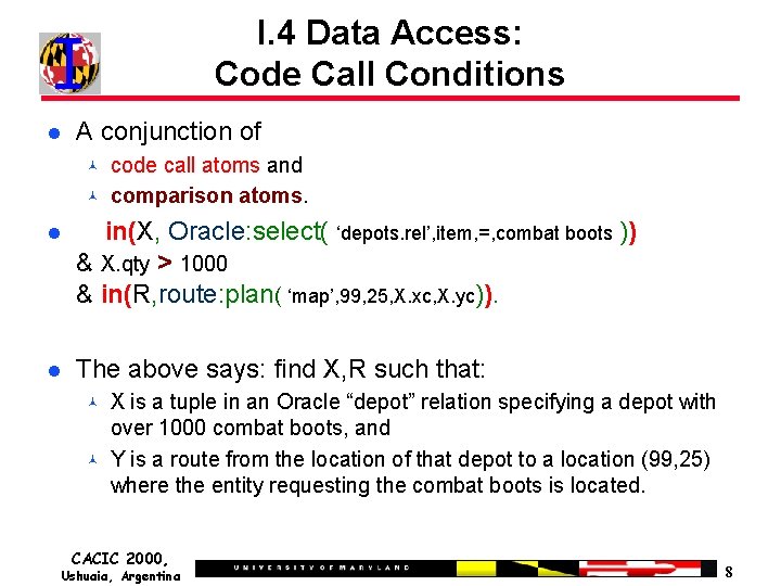 I. 4 Data Access: Code Call Conditions A conjunction of code call atoms and