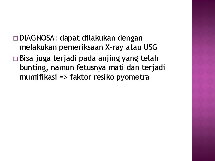 � DIAGNOSA: dapat dilakukan dengan melakukan pemeriksaan X-ray atau USG � Bisa juga terjadi