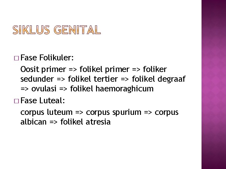 � Fase Folikuler: Oosit primer => folikel primer => foliker sedunder => folikel tertier