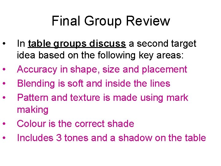 Final Group Review • • • In table groups discuss a second target idea