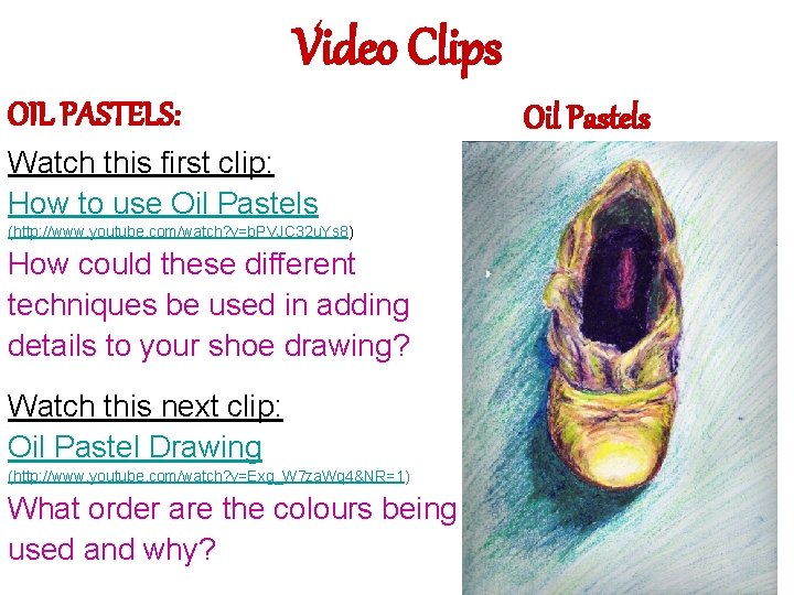 Video Clips OIL PASTELS: Watch this first clip: How to use Oil Pastels (http: