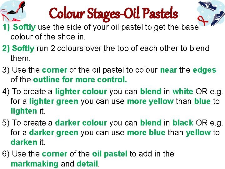 Colour Stages-Oil Pastels 1) Softly use the side of your oil pastel to get