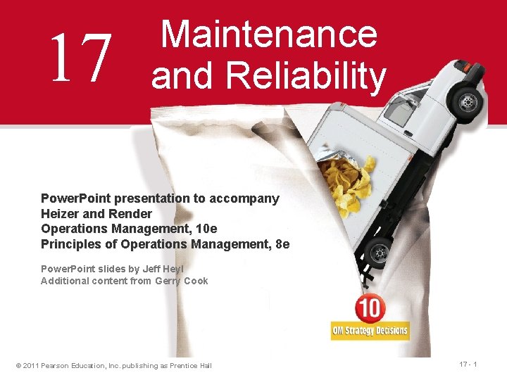 17 Maintenance and Reliability Power. Point presentation to accompany Heizer and Render Operations Management,