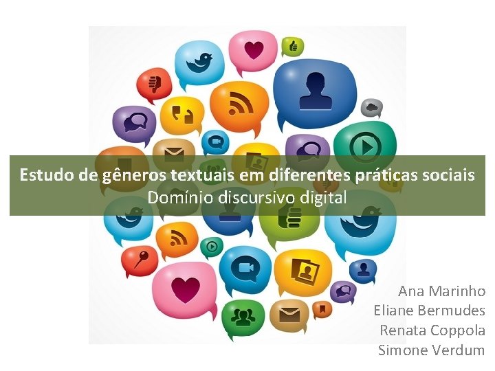 Estudo de gêneros textuais em diferentes práticas sociais Domínio discursivo digital Ana Marinho Eliane